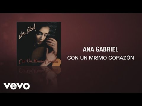 Youtube: Ana Gabriel - Con un Mismo Corazón (Cover Audio)