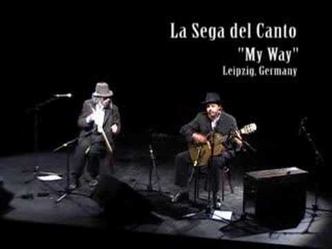 Youtube: La Sega Del Canto. Live in Germany. My Way.