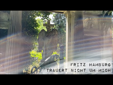 Youtube: Fritz Hamburg: "Trauert nicht um mich" (Offizielles Video)