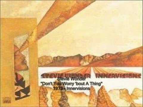 Youtube: Stevie Wonder - Don't You Worry 'bout A Thing
