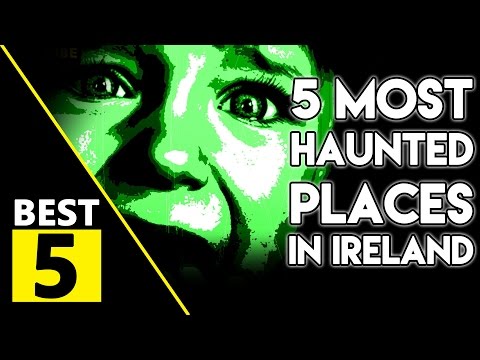 Youtube: 5 Most Haunted Places In Ireland