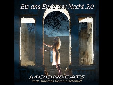 Youtube: Moonbeats feat. Andreas Hammerschmidt - Bis ans Ende der Nacht 2.0 (JN vs. MB Mix)