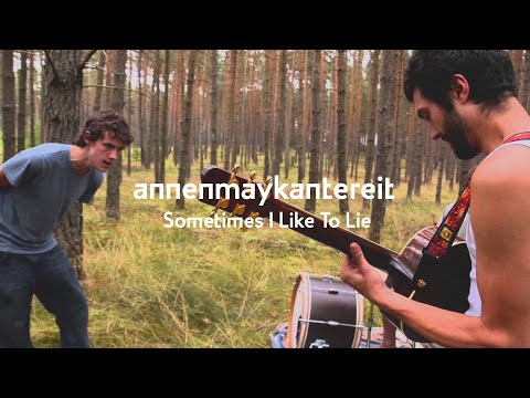 Youtube: Sometimes I Like To Lie - AnnenMayKantereit