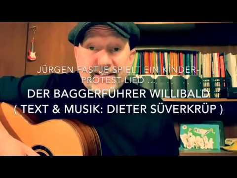 Youtube: Der Baggerführer Willibald ( Text & Musik: Dieter Süverkrüp ), hier von Jürgen Fastje !