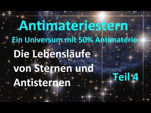 Youtube: Teil 4:  Die Lebensläufe von Sternen und Antisternen