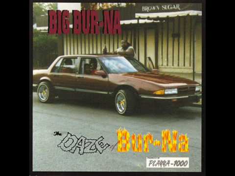 Youtube: Big Bur-Na - Daze Of Bur-Na (HQ)