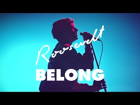 Youtube: Roosevelt - Belong (Official Video)