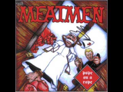 Youtube: The Meatmen-Pope On A Rope