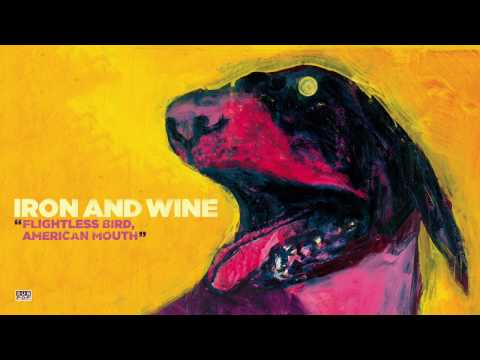 Youtube: Iron & Wine - Flightless Bird, American Mouth