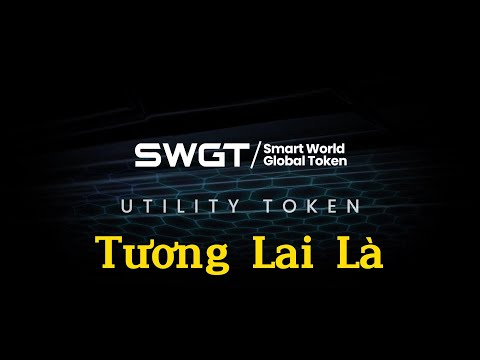 Youtube: Giới thiệu Token SWGT - SWGT cho cuộc sống và cho công việc
