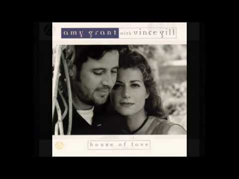 Youtube: Amy Grant with Vince Gill - House Of Love (Album Version) HQ