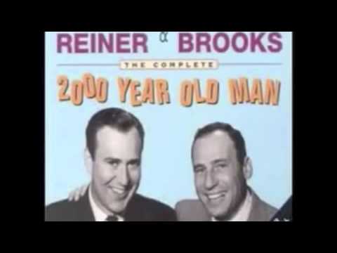 Youtube: The 2000 Year Old Man - Created and Performed by  Mel Brooks and Carl Reiner
