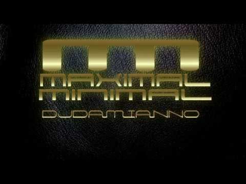 Youtube: Maximal minimal 2013.... (DjDam🎧anno)