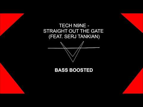Youtube: Tech N9ne - Straight Out The Gate (Feat. Serj Tankian) (bass boosted)