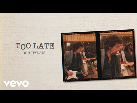 Youtube: Bob Dylan - Too Late (Band Version)