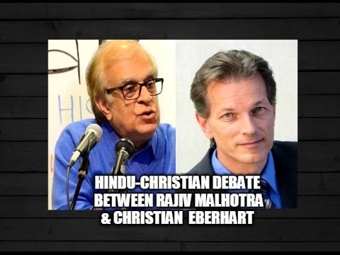 Youtube: Hindu-Christian Debate Between Rajiv Malhotra & Christian Eberhart