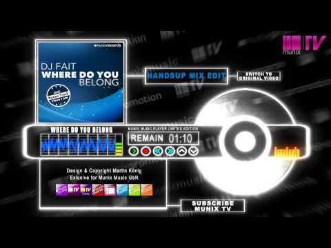 Youtube: DJ Fait - Where do you belong (HandsUpMix Edit)