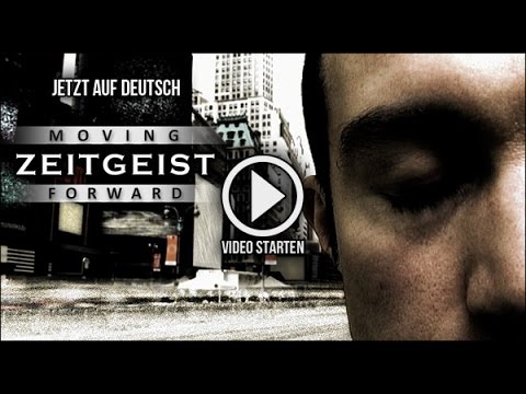 Youtube: ZEITGEIST: MOVING FORWARD (Deutsche Version)