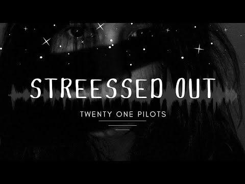 Youtube: Stressed Out by Twenty One Pilots (Lyrics)