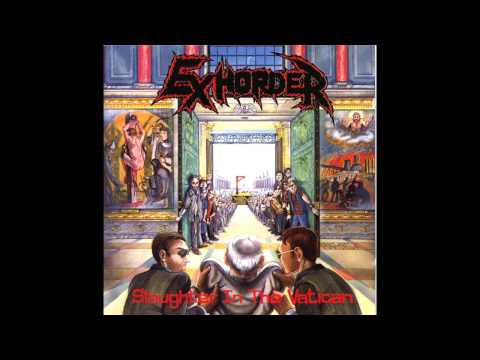 Youtube: Exhorder - Slaughter in the Vatican