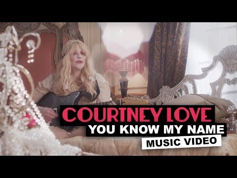 Youtube: Courtney Love - You Know My Name