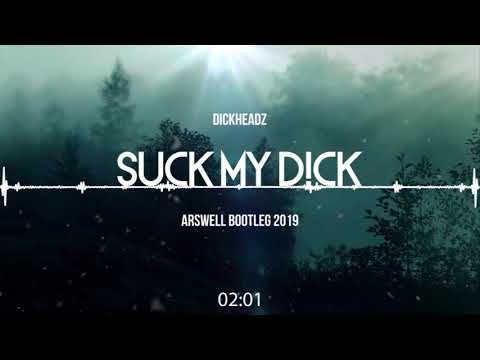 Youtube: DICKHEADZ - SUCK MY D!CK (ARSWELL BOOTLEG 2019)