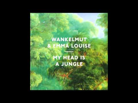 Youtube: Wankelmut & Emma Louise - My Head Is A Jungle (Radio Edit)