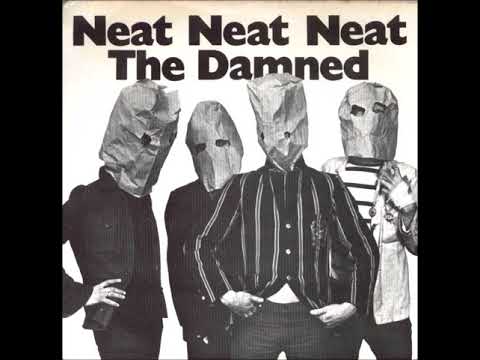 Youtube: The Damned - Neat Neat Neat