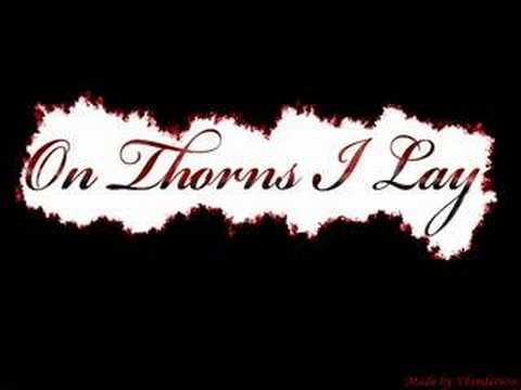 Youtube: On Thorns I Lay- Life Can Be
