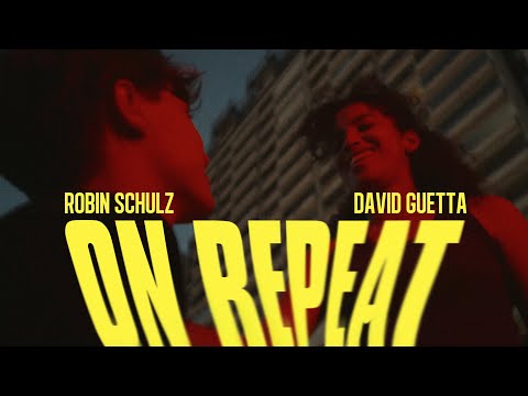 Youtube: Robin Schulz & David Guetta - On Repeat (Official Video)