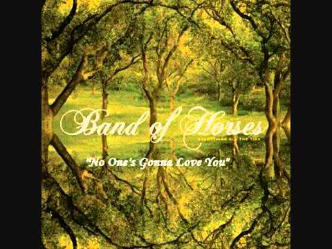 Youtube: Band Of Horses - No Ones Gonna Love You Like I Do