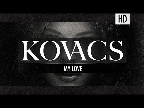 Youtube: Kovacs - My Love (Official Lyric Video)