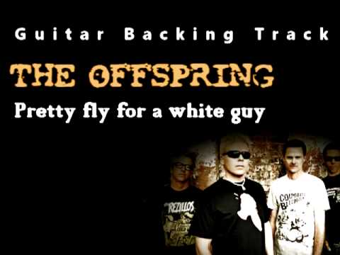 Youtube: The Offspring - Pretty fly for a white guy (Guitar - Backing Track) w/ Vocals