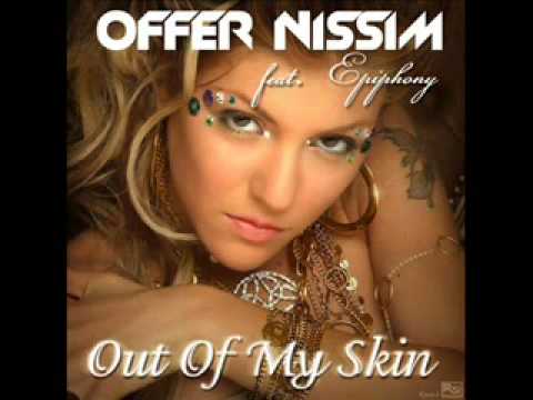 Youtube: OFFER NISSIM FT. EPIPHONY - OUT OF MY SKIN [ORIGINAL MIX] HIGH QUALITY