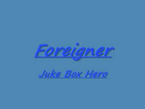 Youtube: Foreigner-Juke Box Hero
