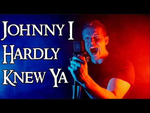 Youtube: Johnny I Hardly Knew Ya (Irish Folk Song) - Celtic Rock Cover