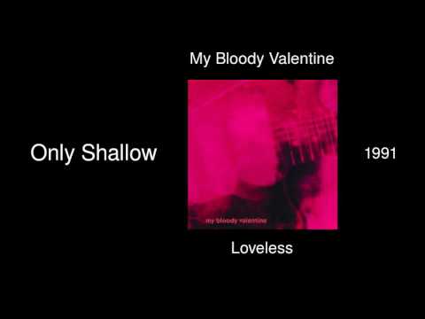 Youtube: My Bloody Valentine - Only Shallow - Loveless [1991]