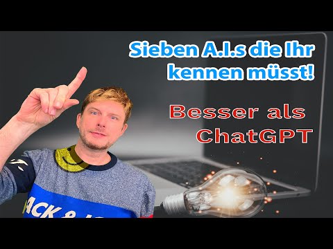 Youtube: Sieben A.I.s die ihr 2023 kennen müsst - besser als ChatGPT - auch für AI Einsteiger geeignet