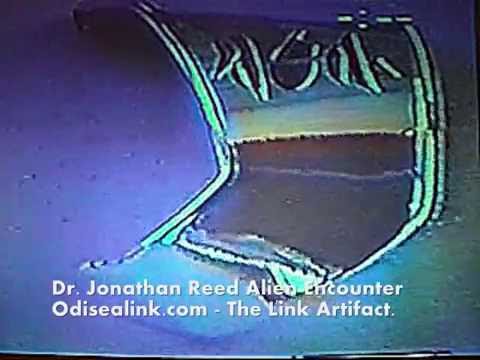 Youtube: DR JONATHAN REED ALIEN ENCOUNTER - TECHNICAL DATA OF THE LINK ARTIFACT. DAN MCEVOY - ODISEALINK.COM.