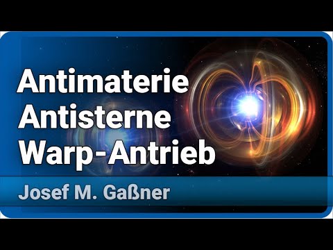 Youtube: Antimaterie, Antisterne und Warp Antrieb | Josef M. Gaßner