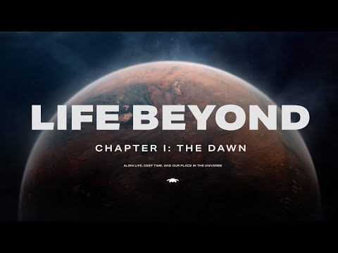 Youtube: LIFE BEYOND:  Chapter 1. Alien life, deep time, and our place in cosmic history (4K)