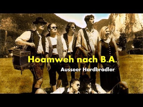 Youtube: Ausseer Hardbradler - Hoamweh nach B.A. (Lyrics) | Musik aus Österreich mit Text
