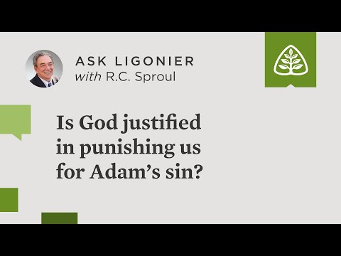 Youtube: Is God justified in punishing us for Adam's sin? - R.C. Sproul