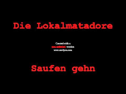 Youtube: Die Lokalmatadore - Saufen gehn
