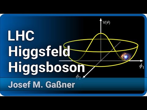 Youtube: Higgsfeld, Higgsteilchen und der LHC  •  Live im Hörsaal  | Josef M. Gaßner