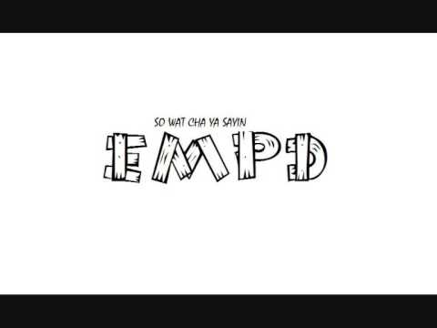 Youtube: EMPD - so wat cha ya sayin