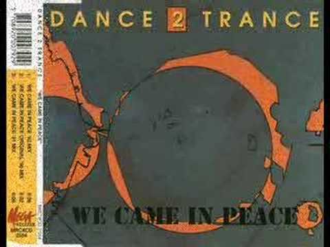 Youtube: Dance 2 Trance - We came in Peace