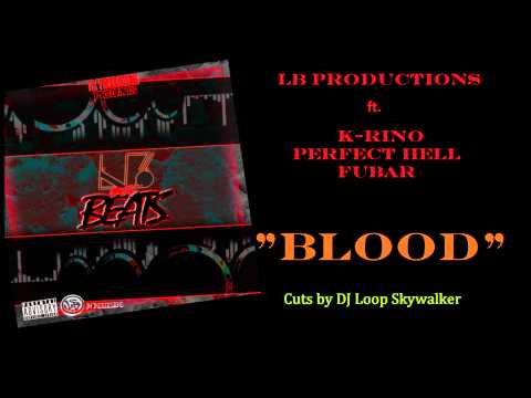 Youtube: "Blood" (ft. K-Rino, Perfect Hell & Fubar) [Beat by LB Productions] - Cuts by DJ Loop Skywalker