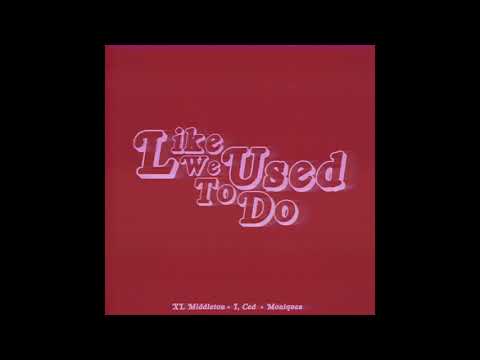 Youtube: XL Middleton - Like We Used To Do (feat.I, Ced & Moniquea)