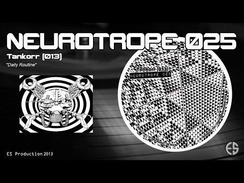 Youtube: NEUROTROPE 025 - Tankorr [013] - "Daily Routine"